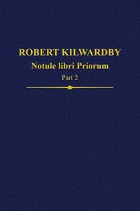 bokomslag Robert Kilwardby, Notule libri Priorum, Part 2