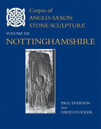 bokomslag Corpus of Anglo-Saxon Stone Sculpture, XII, Nottinghamshire