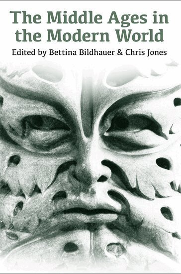 Bildhauer, Bettina Bildhauer, Chris Jones - The Middle Ages in the Modern World, Inbunden