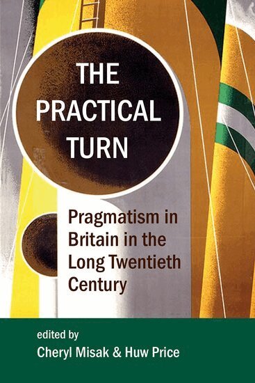 Misak, Cheryl Misak, Huw Price - The Practical Turn, Inbunden