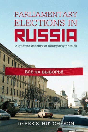 Derek S. Hutcheson - Parliamentary Elections in Russia, Inbunden