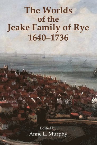 bokomslag Worlds of the Jeake Family of Rye, 1640-1736