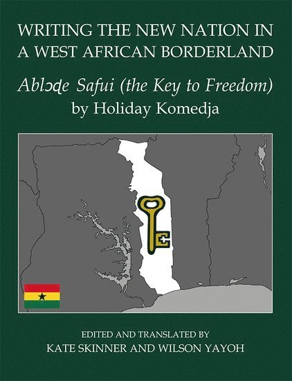 Wilson Yayoh, Kate Skinner - Writing the New Nation in a West African Borderland, Inbunden