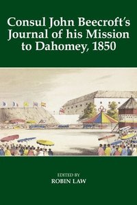 bokomslag Consul John Beecroft's Journal of his Mission to Dahomey, 1850