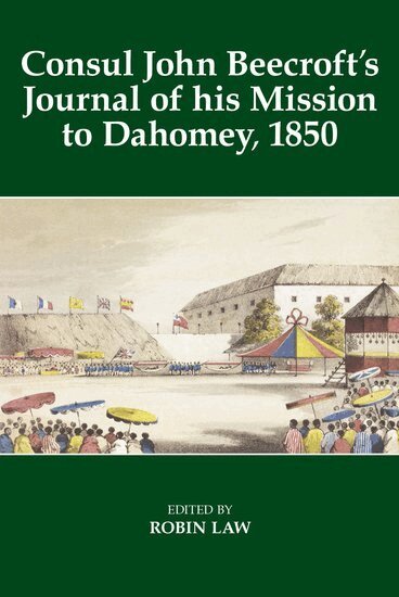 Robin Law - Consul John Beecroft's Journal of his Mission to Dahomey, 1850, Inbunden