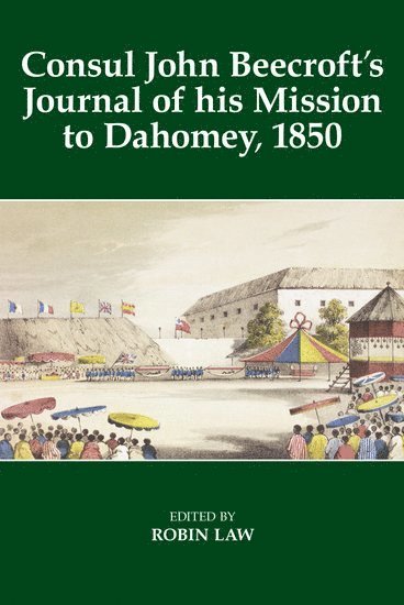 Consul John Beecroft's Journal of his Mission to Dahomey, 1850 1