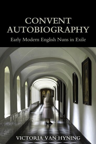 Victoria Van Hyning - Convent Autobiography, Inbunden