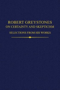 bokomslag Robert Greystones on Certainty and Skepticism