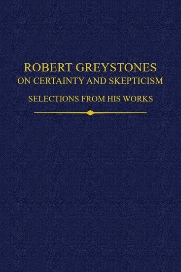 Robert Greystones on Certainty and Skepticism 1