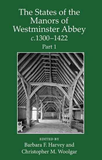 Barbara Harvey, Christopher Woolgar - The States of the Manors of Westminster Abbey c.1300 to 1422 Part 1, Inbunden