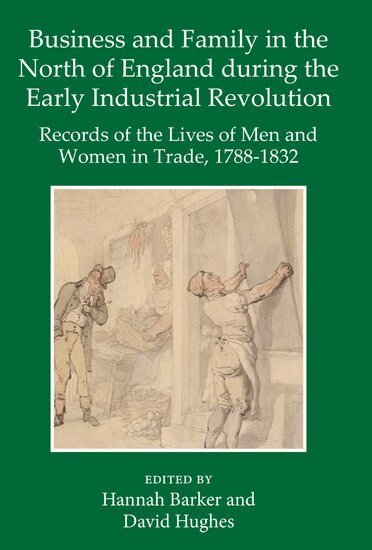 Hannah Barker, David Hughes - Business and Family in the North of England During the Early Industrial Revolution, Inbunden