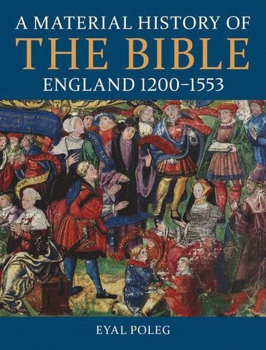 bokomslag Material History of the Bible, England 1200-1553