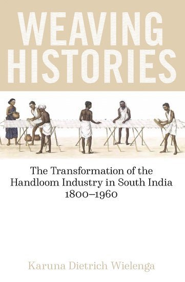 Karuna Dietrich Wielenga, Karuna (Azim Premhi University) Dietrich Wielenga - Weaving Histories, Inbunden