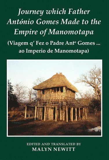 Malyn Newitt, Malyn Newitt - Journey which Father António Gomes made to the Empire of Manomotapa, Inbunden