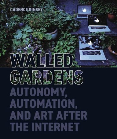 Cadence Kinsey - Walled Gardens, Inbunden