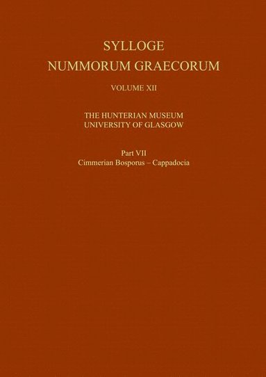 bokomslag Sylloge Nummorum Graecorum, Volume XII The Hunterian Museum, University of Glasgow, Part VII Cimmerian Bosporus - Cappadocia