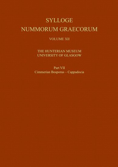 Richard Ashton, Richard (Editor The Numismatic Chronicle) Ashton - Sylloge Nummorum Graecorum, Volume XII The Hunterian Museum, University of Glasgow, Part VII Cimmerian Bosporus - Cappadocia, Inbunden