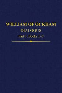 bokomslag William Of Ockham Dialogus Part 1, Books 1-5