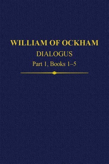 John Kilcullen, John Scott - William Of Ockham Dialogus Part 1, Books 1-5, Inbunden