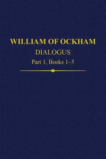 William Of Ockham Dialogus Part 1, Books 1-5 1