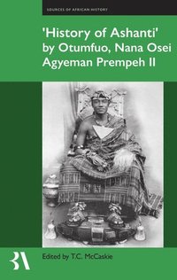 bokomslag History of Ashanti by Otumfuo, Nana Osei Agyeman Prempeh II