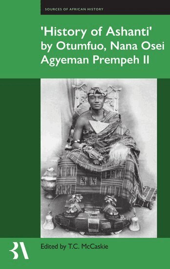 Tom McCaskie, Tom McCaskie - ʻHistory of Ashantiʼ by Otumfuo, Nana Osei Agyeman Prempeh II, Inbunden
