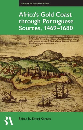 Konadu, Kwasi Konadu - Africa's Gold Coast Through Portuguese Sources, 1469-1680, Inbunden