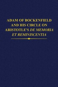 bokomslag Adam of Bockenfield and his circle on Aristotle's De memoria et reminiscentia