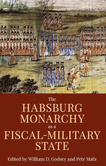 bokomslag The Habsburg Monarchy as a Fiscal-Military State