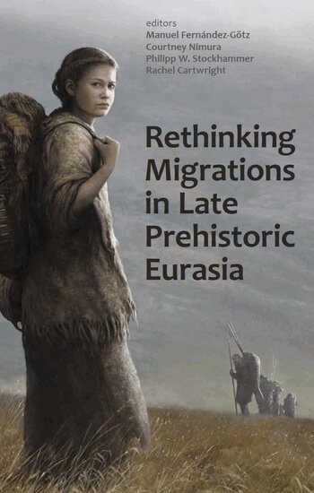 Manuel Fernández- Götz, Courtney Nimura, Manuel Fernández-Götz, Courtney Nimura, Philipp W. Stockhammer, Rachel Cartwright - Rethinking Migrations in Late Prehistoric Eurasia, Inbunden