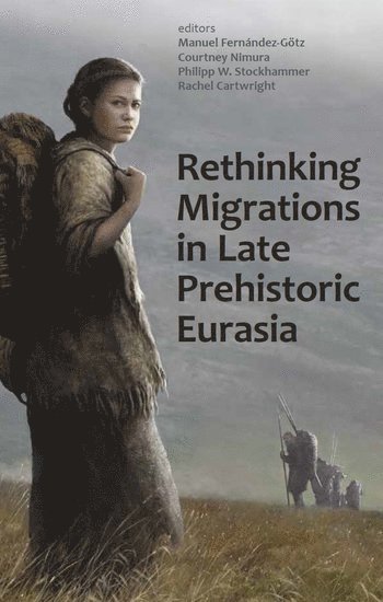 Rethinking Migrations in Late Prehistoric Eurasia 1