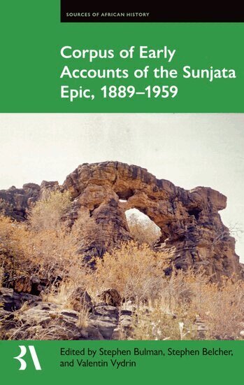 Bulman, Stephen Bulman, Stephen Belcher, Valentin Vydrin - Corpus of Early Accounts of the Sunjata Epic, 1889-1959, Inbunden