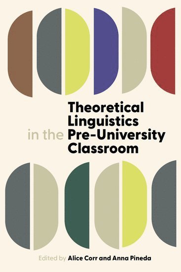 Alice Corr, Anna Pineda, Alice Corr, Anna Pineda, University of Birmingham) Corr, Alice (Associate Professor, Associate Professor, University of BirminghamAssociate Professor, Universitat de Barcelona) Pineda, Anna (Researcher, Researcher, Universitat de BarcelonaResearcher - Theoretical Linguistics in the Pre-University Classroom, Inbunden