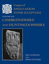 bokomslag Corpus of Anglo-Saxon Stone Sculpture, XIV, Cambridgeshire and Huntingdonshire