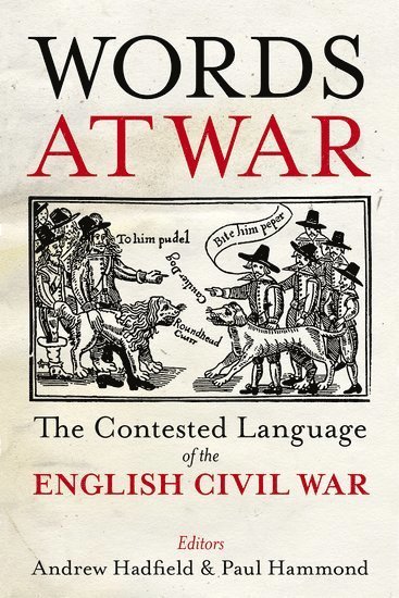 Andrew Hadfield, Paul Hammond, Andrew Hadfield, Paul Hammond, University of Sussex) Hadfield, Andrew (Professor of English, Professor of English, University of Leeds) Hammond, Paul (Professor of Seventeenth-Century English Literature, Professor of Seventeenth-Century English Literature - Words at War, Inbunden