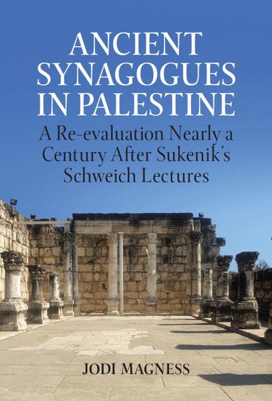 Jodi Magness - Ancient Synagogues in Palestine, Inbunden