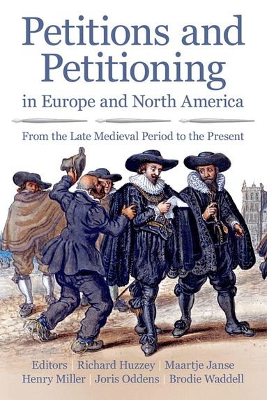 Richard Huzzey, Maartje Jonse, Richard Huzzey, Maartje Janse, Henry Miller, Joris Oddens, Brodie Waddell - Petitions and Petitioning in Europe and North America, Inbunden