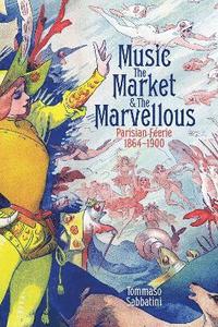 bokomslag Music, the Market, and the Marvellous