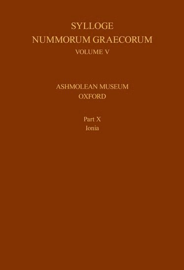 Philip Kinns, Stanley Ireland, Volker Heuchert, University of Warwick) Ireland, Stanley (Emeritus Reader, Department of Classics and Ancient History - Sylloge Nummorum Graecorum, Volume V, Ashmolean Museum, Oxford. Part X, Ionia, Inbunden