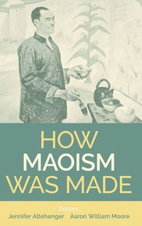 bokomslag How Maoism Was Made