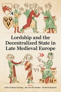 bokomslag Lordship and the Decentralized State in Late Medieval Europe