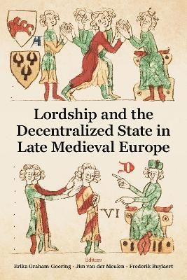 Lordship and the Decentralized State in Late Medieval Europe 1