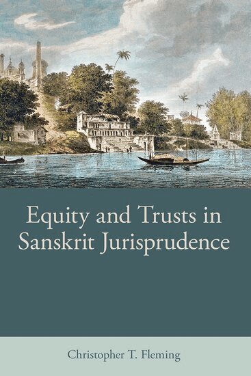 Christopher T. Fleming - Equity and Trusts in Sanskrit Jurisprudence, Inbunden