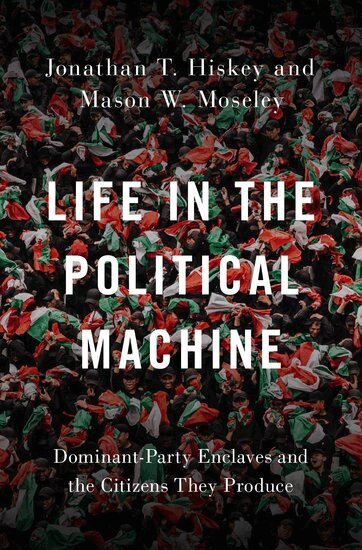 Jonathan T. Hiskey, Mason W. Moseley - Life in the Political Machine, Inbunden