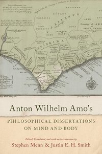 bokomslag Anton Wilhelm Amo's Philosophical Dissertations on Mind and Body