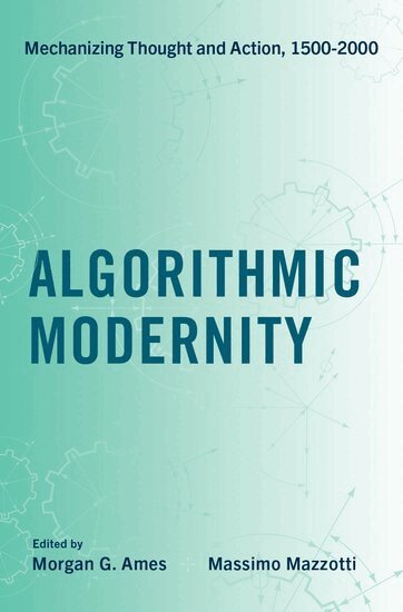 Morgan G. Ames, Morgan G. Ames, Massimo Mazzotti - Algorithmic Modernity, Inbunden