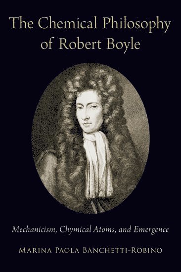 The Chemical Philosophy of Robert Boyle 1