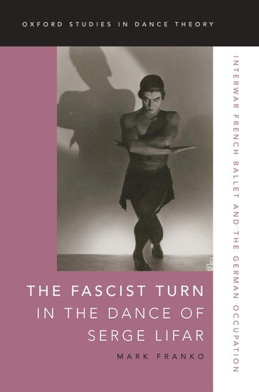The Fascist Turn in the Dance of Serge Lifar 1