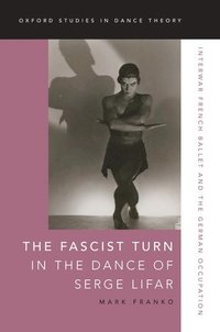 bokomslag The Fascist Turn in the Dance of Serge Lifar