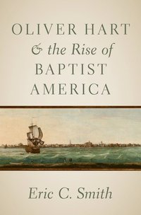 bokomslag Oliver Hart and the Rise of Baptist America